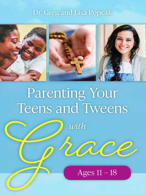 Cover image for Parenting Your Teens and Tweens with Grace (Ages 11 to 18)